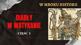 Diabły w Watykanie część 1  W mroku historii 15 [upl. by Hooper]