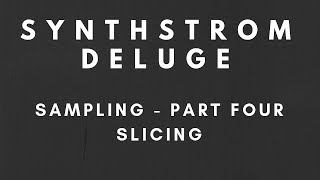 Tutorial  Synthstrom Deluge  Sampling Part 4  Slicing [upl. by Alber]