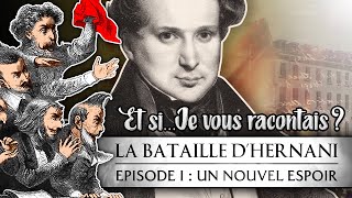 La Bataille dHernani épisode 1  Un Nouvel espoir  Et si je vous racontais [upl. by Corabella898]