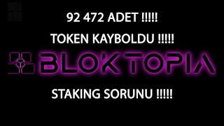 BLOKTOPIA STAKING PROBLEMİ  92 BİN 472 ADET TOKENİM KAYBOLDU [upl. by Yttel]