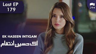 Ek Haseen Intiqam  Last Episode 179  Sweet Revenge  Turkish Drama  Urdu Dubbing  RI1O [upl. by Tarra]