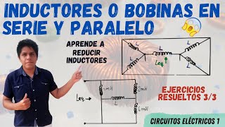 INDUCTORES BOBINAS en SERIE y PARALELO ⮞ INDUCTANCIA EQUIVALENTE 😱 2 EJERCICIOS RESUELTOS 💥 [upl. by Iormina]