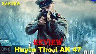 REVIEW PHIM HUYỀN THOẠI AK 47  KALASHNIKOV  SAKURA REVIEW [upl. by Nnylahs388]