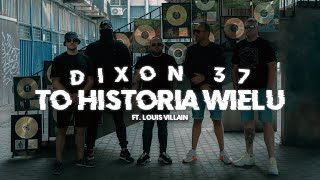 Dixon37 ft Louis Villain  To Historia Wielu [upl. by Kearney]