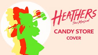 Heathers  Candy Store Cover [upl. by Yasdnil]