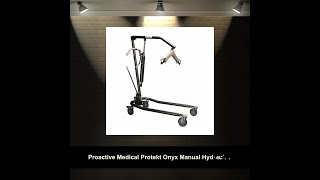 Proactive Medical Protekt Onyx Manual Hydraulic Patient Lift [upl. by Fermin]