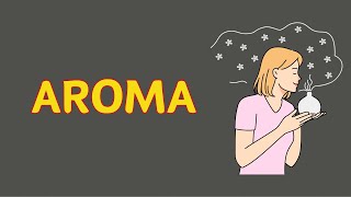 What Does AROMA Means  Meanings And Definitions With Example in ENGLISH [upl. by Aletha]