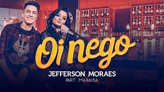 Jefferson Moraes  OI NEGO NÃO VAI DAR PARTE 3  Part Maraisa [upl. by Nelyag]