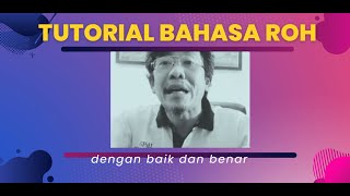 Tutorial Bahasa Roh Yang Baik dan Benar [upl. by Obala]