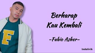 Fabio Asher  Berharap Kau Kembali  Lirik Lagu [upl. by Savinirs]