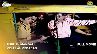 Purush Mandali Visits Ahmedabad  FULL MOVIE  Taarak Mehta Ka Ooltah Chashmah Ep 237 to 239 [upl. by Leese]