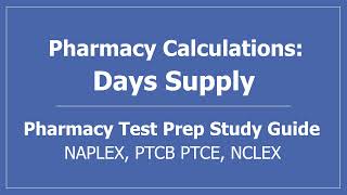 Pharmacy Calculations Days Supply  PTCB PTCE NAPLEX NCLEX Test Prep CPhT Pharmacy Technician [upl. by Sisco]