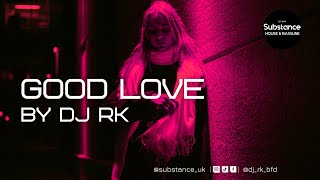 Dj RK  Good Love 2024 Bassline Mix [upl. by Margette549]