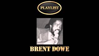 Brent Dowe Playlist [upl. by Atirrehs114]