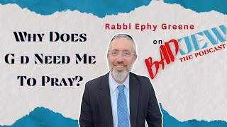 Why Does Gd Need Me To Pray with Rabbi Ephy Greene [upl. by Suellen567]