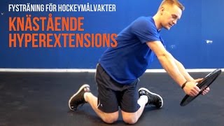 Fysträning för hockeymålvakter Knästående hyperextensions [upl. by Kean]