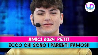 Amici 2024 Petit Ecco Chi Sono I Parenti Famosi [upl. by Pfosi141]