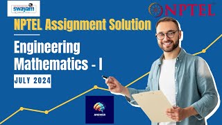 Engineering Mathematics  I  NPTEL Assignment Solution  July 2024 [upl. by Skees]