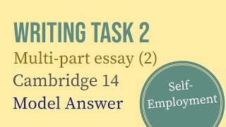 IELTS Writing Task 2 Multipart essay 2  SelfEmployment  Cambridge 14 [upl. by Ludie]