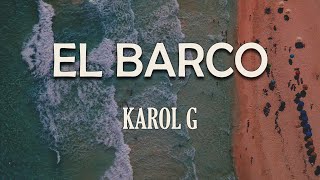 KAROL G  EL BARCO Letra  Y tus fotos las boté con todo y el marco [upl. by Anitsenre]