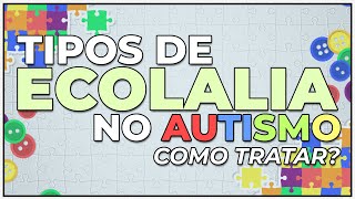 OS 3 TIPOS DE ECOLALIA NO AUTISMO COMO TRATAR CADA UM DELES [upl. by Alioz54]