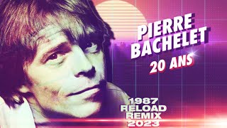 1987 Pierre Bachelet  20 Ans 1987 Reload Remix 2023 [upl. by Ahsehyt]