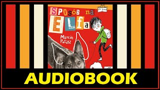 SPOSÓB NA ELFA Audiobook MP3  M Pałasz Posłuchaj lektury za darmo i pobierz całość [upl. by Tyrrell]