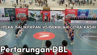 Pertarungan DBL IPEKA BPP VS SCK SAMARINDA [upl. by Wendeline]