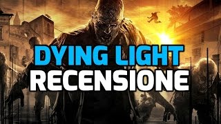 Dying Light  Recensione Il survival horror definitivo [upl. by Vogeley]