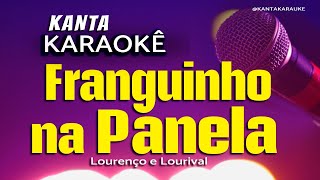 karaokê FRANGUINHO NA PANELA  Lourenço e Lourival cover playback sertanejoraiz [upl. by Eniamrehc108]