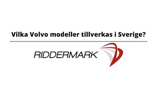 Vilka Volvo modeller tillverkas i Sverige [upl. by Anelah]