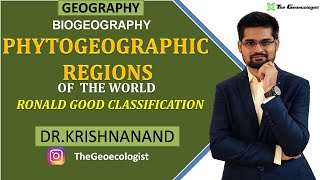 Phytogeographic Regions of the World  Ronald Good Classification Biogeography  Dr Krishnanand [upl. by Ailad]