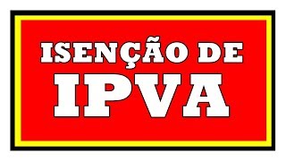 SAIBA QUEM TEM DIREITO A ISENÇÃO DO IPVA  ATUALIZADO [upl. by Casilde]