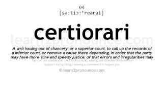 Certiorari pronunciation and definition [upl. by Atinehs]