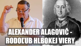 ALEXANDER ALAGOVIČ RODOĽUB HLBOKEJ VIERY A DOBROČINNÝCH SKUTKOV Prednáška Dr Martinkoviča [upl. by Hartnett]