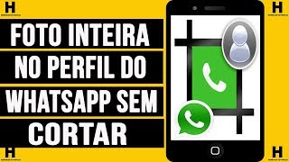 Como colocar a foto INTEIRA no PERFIL do WHATSAPP [upl. by Deland]