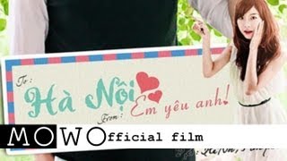 Phim ngắn Hà Nội Em Yêu Anh Hanoi I Love You  MoWo [upl. by Ahseet]