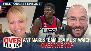 “Ant Will Make USA Basketball Must Watch”  Over the Top  Podcast [upl. by Puklich]