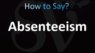 How to Pronounce Absenteeism correctly [upl. by Bartley4]