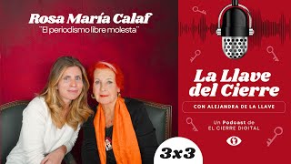 ROSA MARÍA CALAF  ¨El periodismo libre molesta¨  La Llave del Cierre 3x3 [upl. by Hovey]