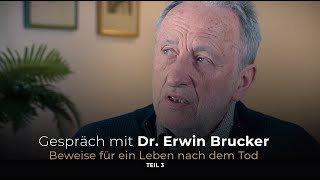 Dr Erwin Brucker  Beweise für ein Leben nach dem Tod  Teil 3 [upl. by Valeda737]