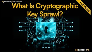 The Cryptographic Key Sprawl Problem  Protect Your Data  Full Conversation [upl. by Flanigan]