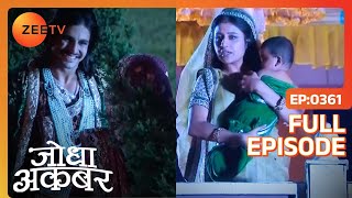 Ep 361  Akbar को देखा किसी के साथ Jodha ने  Jodha Akbar  Zee TV [upl. by Cathrin]