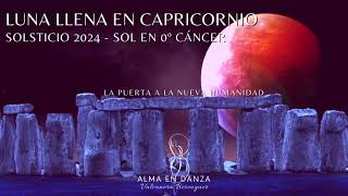 LUNA LLENA EN CAPRICORNIO amp SOLSTICIO 2024  22 Junio 2024 [upl. by Sadick]