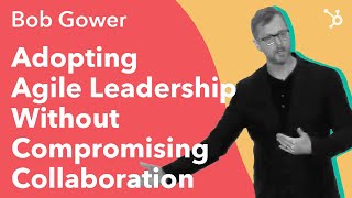 INBOUND 2016 Bob Gower quotAdopting Agile Leadership Without Compromising Collaborationquot [upl. by Ycnaf]