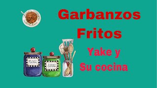 Garbanzos fritos yake y su cocina [upl. by Sykes]