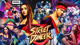 Street Dancer 3D Full Movie  Varun Dhawan Shraddha Kapoor  Remo DSouza  1080p HD Facts amp Review [upl. by Jerrie410]