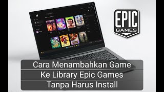 Cara Menambahkan Game ke Library Epic Games Kita Tanpa Harus Install [upl. by Deaner]