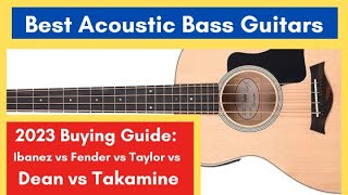 Best Acoustic Bass Guitars Review 🎵 2023 Buying Guide Ibanez Fender Taylor Dean Takamine [upl. by Sonafets48]