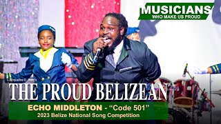 Code 501 by Echo Middleton  2023 Belize National Song Competition  49   The Proud Belizean [upl. by Rostand]